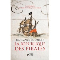 Les aventures de Yann Kervadec, marin breton. La république des pirates : à frères et à sang Jean-Marie Quéméner Plon