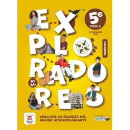 Exploradores, espagnol 5e, cycle 4 : programme 2025 : descubre la riqueza del mundo hispanohablante Collectif Editions Maison des langues