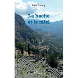 La hache et le miel Inès Dalery L'Harmattan