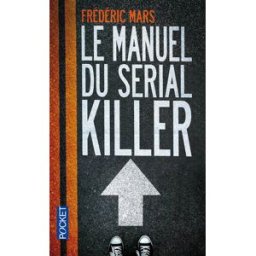 Le manuel du serial killer Frédéric Mars Pocket
