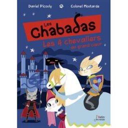 Les Chabadas. Les 4 chevaliers au grand coeur Daniel Picouly Belin jeunesse