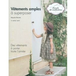 Vêtements amples à superposer : a sunny spot : des vêtements à porter toute l'année Mayuko Murata Editions de Saxe