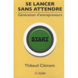 Sony Ericsson lancer sans attendre : génération d'entrepreneurs Thibaud Clément Diateino