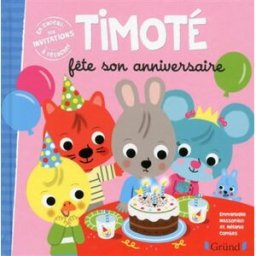 Timoté fête son anniversaire Emmanuelle Massonaud, Mélanie Combes Gründ