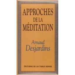 Approche de la méditation Arnaud Desjardins La Table ronde