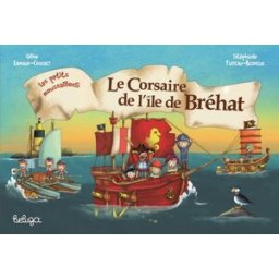 Les petits moussaillons. Le corsaire de l'île de Bréhat Céline Lamour-Crochet, Stéphanie Flateau-Berneuil Beluga, Coop Breizh