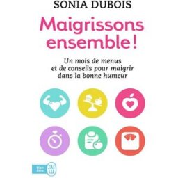 Maigrissons ensemble ! : une méthode simple et efficace Sonia Dubois J'ai lu