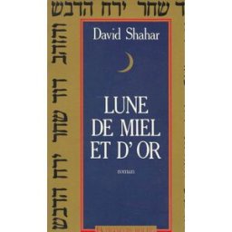 Lune de miel et d'or David Shahar F. Bourin-Julliard