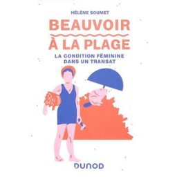 Beauvoir à la plage : la condition féminine dans un transat Hélène Soumet Dunod