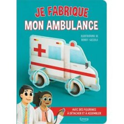 Je fabrique mon ambulance : avec des figurines à détacher et à assembler Ronny Gazzola Kimane éditions