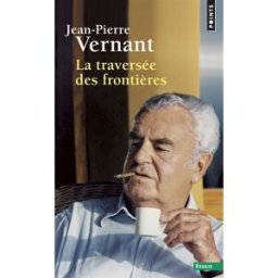 Entre mythe et politique. Vol. 2. La traversée des frontières Jean-Pierre Vernant Points