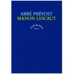Histoire du chevalier des Grieux et de Manon Lescaut Antoine François Prévost Seuil