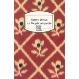 La poupée sanglante Gaston Leroux Serpent à Plumes