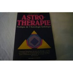Astrothérapie : pratique de l'astrologie holistique Pierre Lassalle De Vecchi