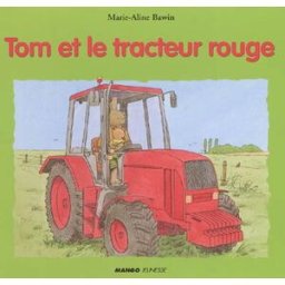 Tom et le tracteur rouge Marie-Aline Bawin Mango-Jeunesse