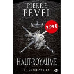 Haut-Royaume. Vol. 1. Le chevalier Pierre Pevel Milady