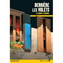 Derrière les volets Eléonore Cannone Rageot