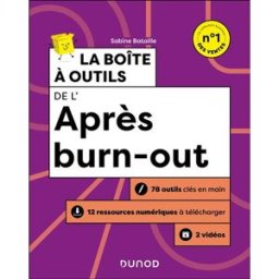 La boîte à outils de l'après burn-out : 78 outils clés en main, 12 ressources numériques à télécharg Sabine Bataille Dunod