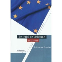 Le traité de Lisbonne en 27 clés Etienne de Poncins Lignes de repères