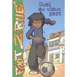 Foot 2 rue. Vol. 1. Duel au vieux port Michel Leydier Hachette Jeunesse