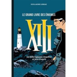 XIII : le grand livre des énigmes : 213 défis logiques, enquêtes et jeux d'esprit Guillaume Lebeau Marabout