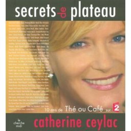 Secrets de plateau : 10 ans de Thé ou Café sur France 2 Catherine Ceylac Cherche Midi