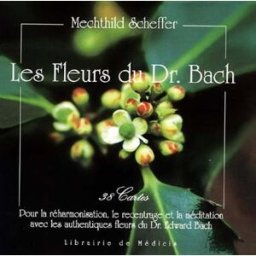 Les fleurs du Dr Bach : 38 cartes pour la réharmonisation, le recentrage et la méditation avec les a Mechthild Scheffer Libr. de Médicis