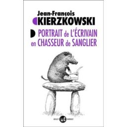 Portrait de l'écrivain en chasseur de sanglier Jean-François Kierzkowski Mialet-Barrault