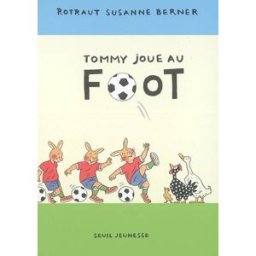 Tommy joue au foot Rotraut Susanne Berner Seuil Jeunesse