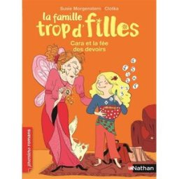 La famille trop d'filles. Cara et la fée des devoirs Susie Morgenstern Nathan Jeunesse