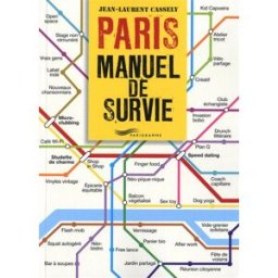 Paris, manuel de survie Jean-Laurent Cassely Parigramme