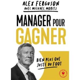 Manager pour gagner : bien plus que juste du foot Alex Ferguson Marabout