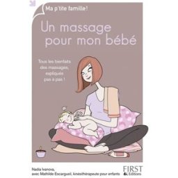 Un massage pour mon bébé : tous les bienfaits des massages, expliqués pas à pas ! Nadia Ivanova First Editions