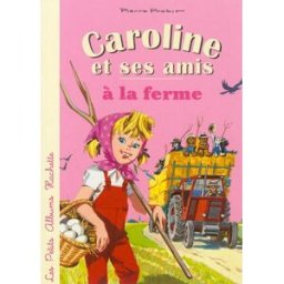 Caroline et ses amis. Caroline et ses amis à la ferme Pierre Probst Hachette Jeunesse