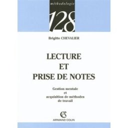 Lecture et prise de notes : gestion mentale et acquisition de méthodes de travail Brigitte Chevalier Armand Colin