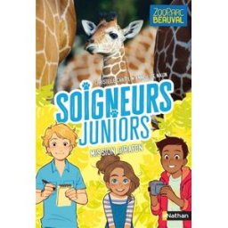 Soigneurs juniors. Vol. 3. Mission girafon Christelle Chatel Nathan Jeunesse, Zoo-Parc de Beauval