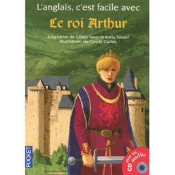 Le roi Arthur : d'après la légende King Arthur céline meur Pocket