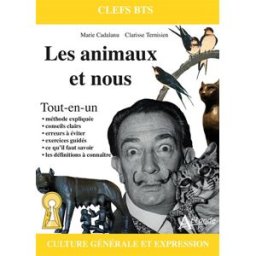 Les animaux et nous : culture générale et expression : tout-en-un Marie Cadalanu, Clarisse Ternisien Atlande