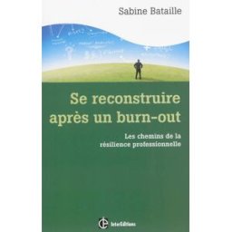 Sony Ericsson reconstruire après un burn-out : les chemins de la résilience professionnelle Sabine Bataille InterEditions