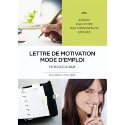 Lettre de motivation : mode d'emploi Florence Le Bras Marabout
