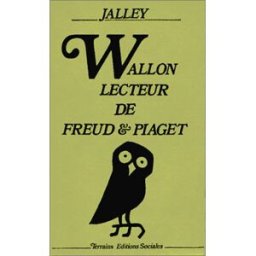 Wallon, lecteur de Freud et Piaget : trois études suivies des textes de Wallon sur la psychanalyse e Emile Jalley Scandéditions-Ed. sociales
