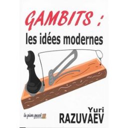 Gambits : les idées modernes Yuri Razuvaev Le pion passé éditions