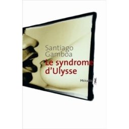 Le syndrome d'Ulysse Santiago Gamboa Métailié