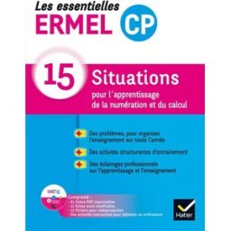 Les essentielles Ermel CP : 15 situations pour l'apprentissage de la numération et du calcul Equipe de didactique des mathématiques (France) Hatier