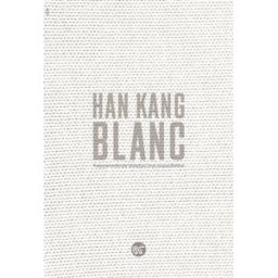 Blanc Kang Han Les Editions du Serpent à plumes
