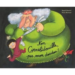 Non Cornebidouille, pas mon doudou ! Pierre Bertrand, Magali Bonniol Ecole des loisirs