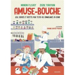 Amuse-bouche : jeux, exercices et recettes pour tester vos connaissances en cuisine Manon Fleury, Zazie Tavitian Denoël