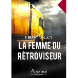 La femme du rétroviseur Thierry Balloy Alter real