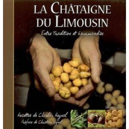 La châtaigne du Limousin : entre tradition et gourmandise Charlou Reynal Lucien Souny