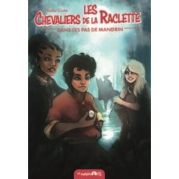 Les chevaliers de la raclette. Vol. 3. Dans les pas de Mandrin Nadia Coste ActuSF
